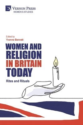 Yvonne Bennett, Amanda Norman, Sharon Jagger, Nicole Holt, Miles Greenford, Pip Wylde, Clair James, Emily-Louise Wain, Yvonne Bennett - Women and Religion in Britain Today: Rites and Rituals, Häftad