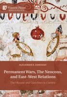 Alexander R. Dawoody - Permanent Wars, The Neocons, and East-West Relations, Inbunden