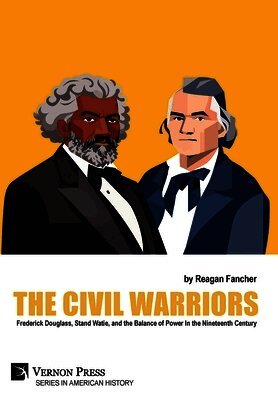 The Civil Warriors: Frederick Douglass, Stand Watie, and the Balance of Power In the Nineteenth Century