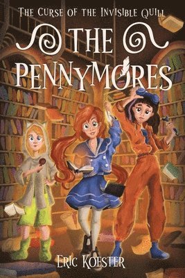 bokomslag The Pennymores and the Curse of the Invisible Quill