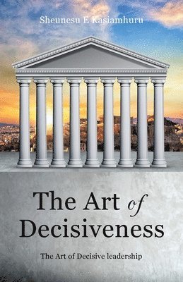 bokomslag The Art of Decisiveness