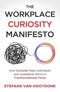 bokomslag The Workplace Curiosity Manifesto