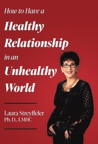 bokomslag How to Have a Healthy Relationship in an Unhealthy World