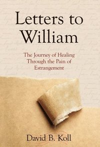 bokomslag Letters to William: The Journey of Healing through the Pain of Estrangement