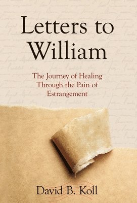 bokomslag Letters to William: The Journey of Healing through the Pain of Estrangement