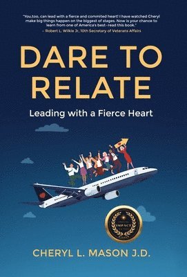 Cheryl L. Mason, Cheryl L Mason - Dare To Relate: Leading with a Fierce Heart, Inbunden