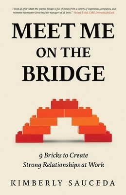 bokomslag Meet Me On the Bridge: Nine Bricks to Create Strong Relationships at Work