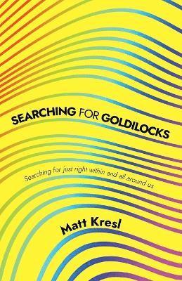 Searching for Goldilocks 1