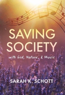 bokomslag Saving Society with God, Nature, & Music