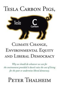 bokomslag Tesla Carbon Pigs, Climate Change, Environmental Equity and Liberal Democracy