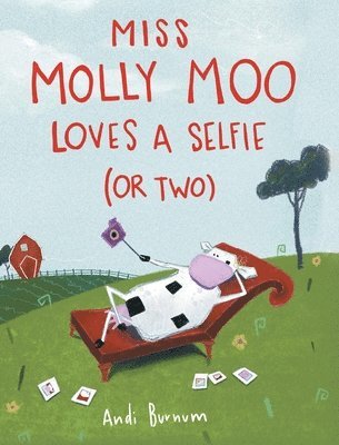 Andi Burnum, Burnum,Andi, - Miss Molly Moo Loves a Selfie (or Two), Inbunden