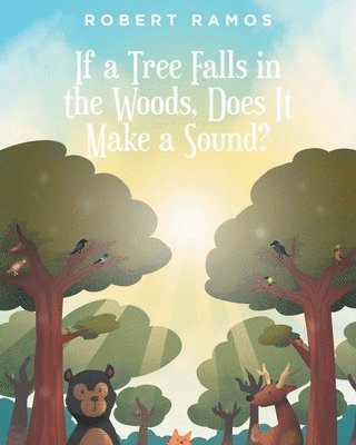 If a Tree Falls in the Woods, Does It Make a Sound? 1