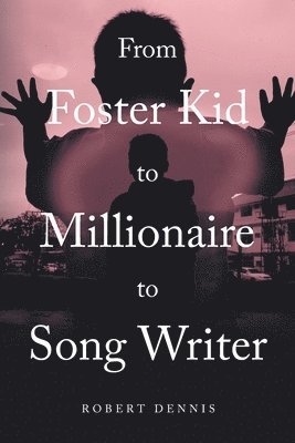 From Foster Kid to Millionaire to Song Writer 1
