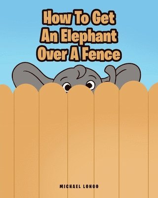 Michael Longo, Longo,Michael, - How To Get An Elephant Over A Fence, Häftad