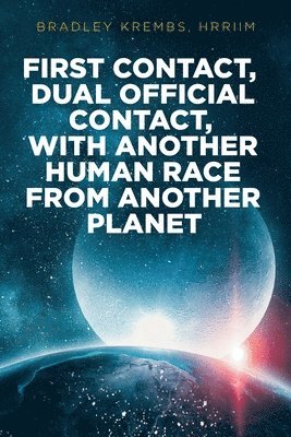 First Contact, Dual Official Contact, with Another Human Race from Another Planet 1