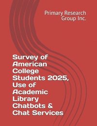 bokomslag Survey of American College Students 2025, Use of Academic Library Chatbots & Chat Services