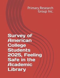 bokomslag Survey of American College Students 2025, Feeling Safe in the Academic Library