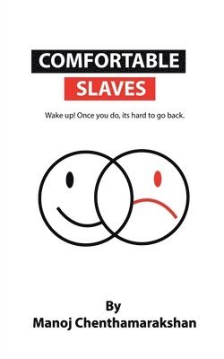 Comfortable slaves -Wake up! Once you do, its hard to go back. 1