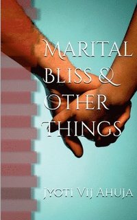 bokomslag Marital Bliss & Other Things