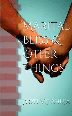 Marital Bliss & Other Things 1