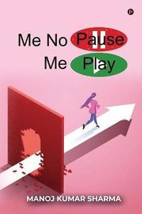 bokomslag Me No Pause, Me Play