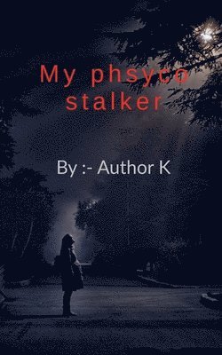 Author K - My Phsyco Stalker, Häftad