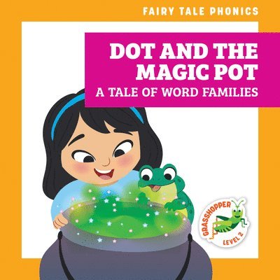 Dot and the Magic Pot: A Tale of Word Families 1