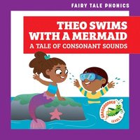 bokomslag Theo Swims with a Mermaid: A Tale of Consonant Sounds