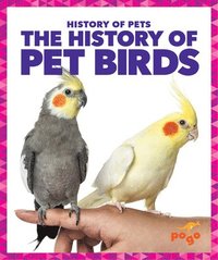 bokomslag The History of Pet Birds