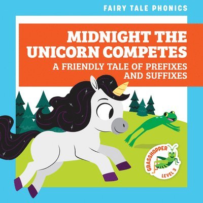 Midnight the Unicorn Competes: A Friendly Tale of Prefixes and Suffixes 1
