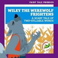 bokomslag Wiley the Werewolf Frightens: A Scary Tale of Two-Syllable Words