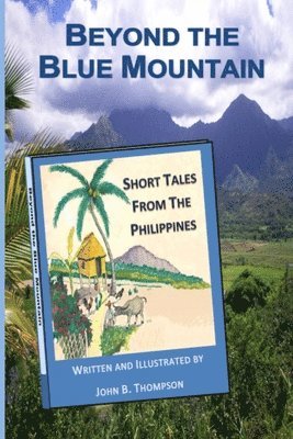 John B Thompson, John B Thompson Jr, Kathy M Thompson, Jr. Thompson, John B., Kathy M. Thompson, John B. Thompson Jr. - Beyond the Blue Mountain, Häftad