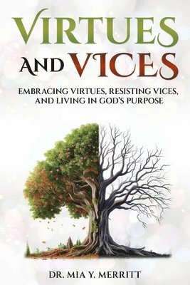 bokomslag Virtues & Vices: Embracing Virtues, Resisting Vices, and Living in God's Purpose