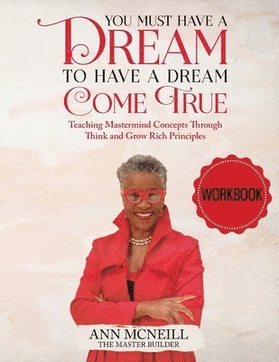 Ann E. McNeill, Ann E McNeill - You Must have a Dream to have a Dream Come True! WORKBOOK, Häftad