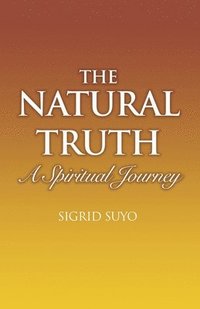 bokomslag The Natural Truth: A Spiritual Journey