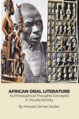 bokomslag African Oral Literature: Its Philosophical Thoughts Conveyed in Yoruba Society