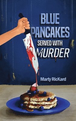 Marty Rickard - Blue Pancakes Served With Murder, Inbunden