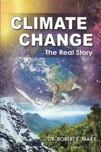 bokomslag Climate Change: The Real Story