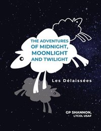 bokomslag The Adventures of Midnight, Moonlight and Twilight: Les Délaissées