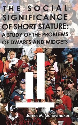 bokomslag The Social Significance of Short Stature: A Study of the Problems of Dwarfs and Midgets