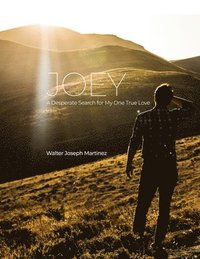 bokomslag Joey: A Desperate Search for My One True Love