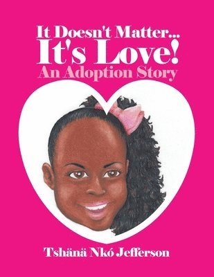 Tshänä Nkó Jefferson - It Doesn't Matter...It's Love!: An Adoption Story, Häftad