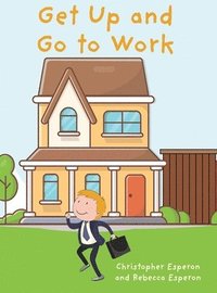 bokomslag Get Up and Go to Work