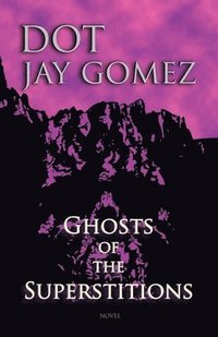 bokomslag Ghosts of the Superstitions