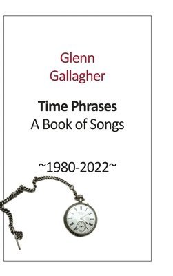 Time Phrases: A Book of Songs 1980-2022 1