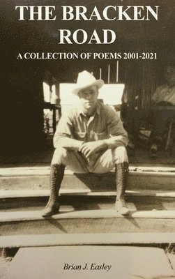 The Bracken Road: A Collection of Poems 2001-2021 1