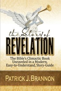 bokomslag The Story of Revelation: The Bible's Climactic Book Unraveled in a Modern, Easy-to-Understand, Story-Guide