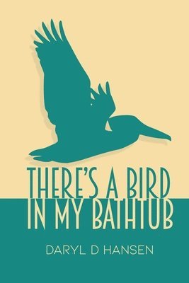 There's a Bird in My Bathtub 1