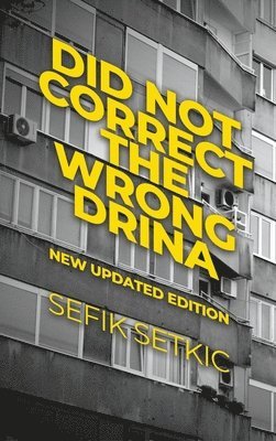 Did Not Correct the Wrong Drina: New updated edition 1