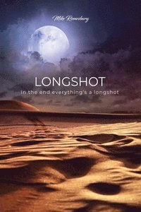 bokomslag Longshot: In the end everything's a longshot